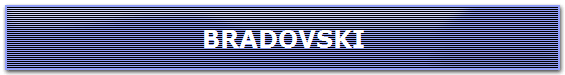 BRADOVSKI